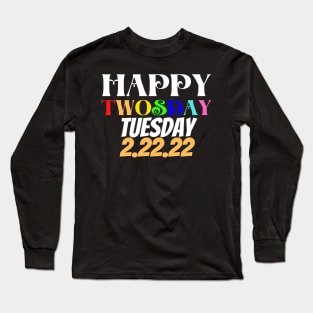 Happy 2/22/22 Twosday Tuesday February 22nd 2022 School Long Sleeve T-Shirt